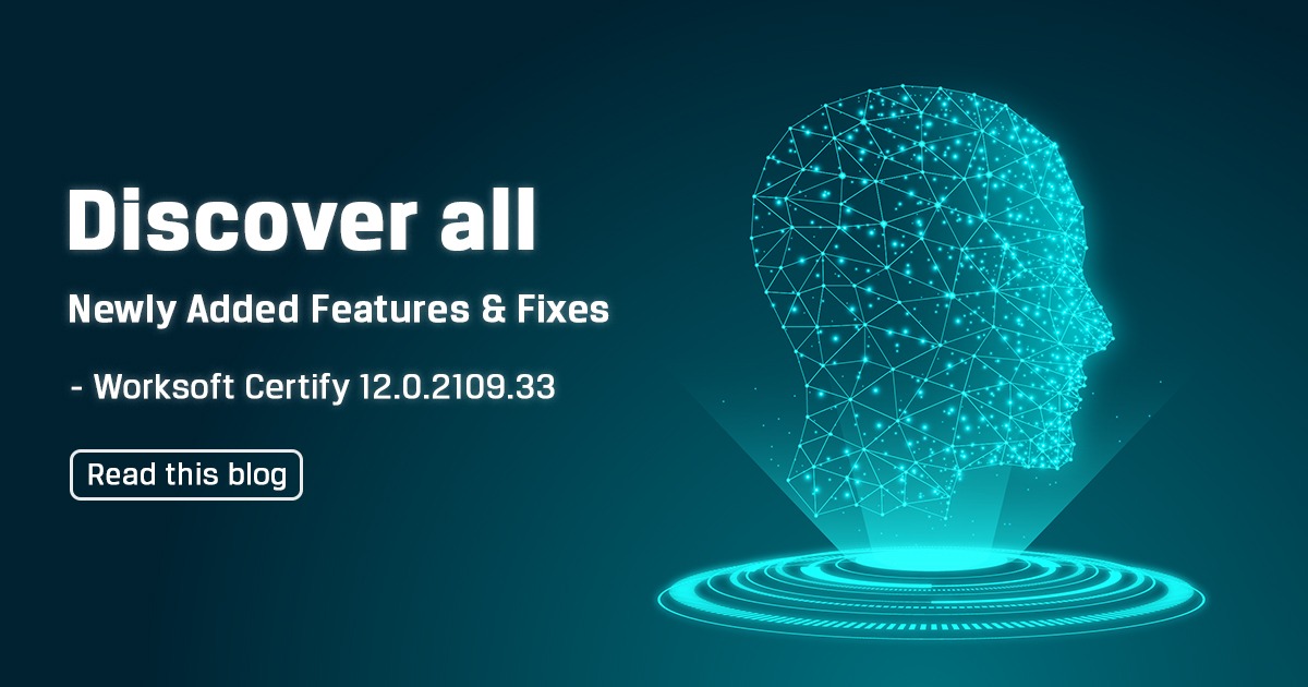 Newly Added Features and Fixes in Worksoft Certify12.0.2109.33